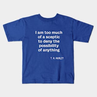 Atheist sceptic TH Huxley quote Kids T-Shirt